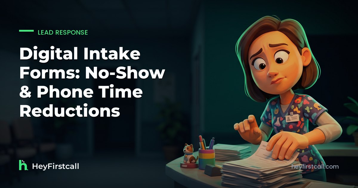 Digital Intake Forms: No-Show & Phone Time Reductions